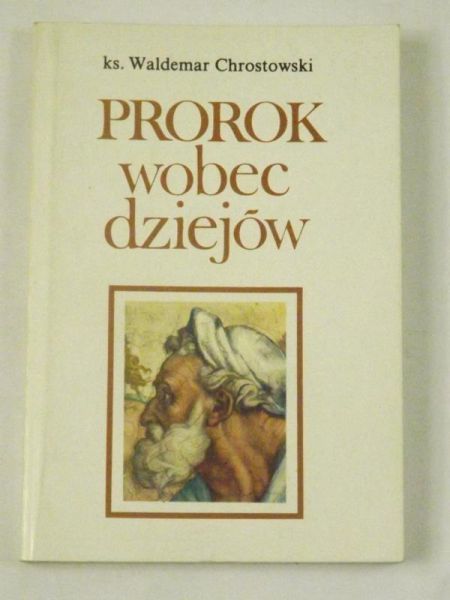 Chrostowski Waldemar - Prorok wobec dziejów
