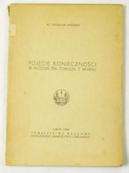 Mazierski Stanisław - Pojęcie konieczności w filozofii Św. Tomasza z Akwinu
