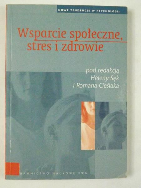 Sęk Helena, Cieślak Roman (red.) - Wsparcie społeczne, stres i zdrowie