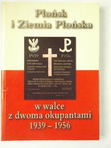 Płońsk i Ziemia Płońska w walce z dwoma okupantami 1939-1956