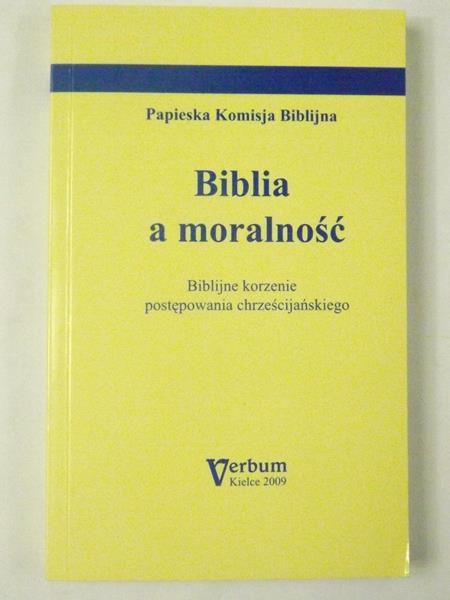 Biblia a moralność. Biblijne korzenie postępowania chrześcijańskiego