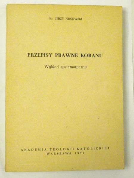 Przepisy prawne Koranu. Wykład systematyczny