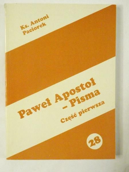 Paciorek Antoni - Paweł Apostoł. Pisma, cz. I