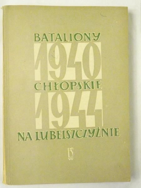 Bataliony Chłopskie na Lubelszczyźnie 1940-1944