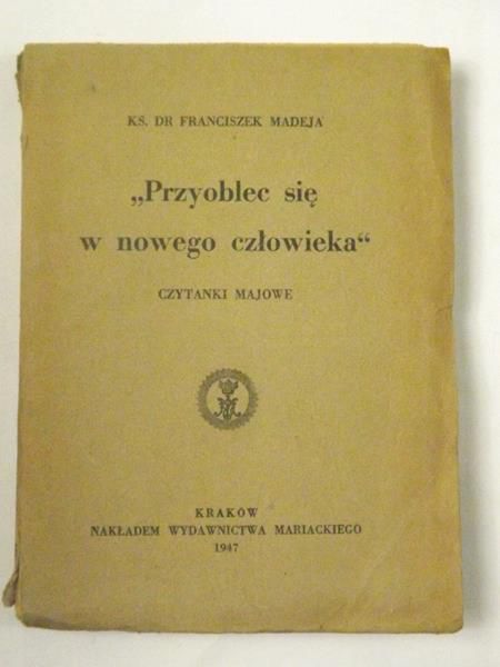 Madeja Franciszek - Przyoblec się w nowego człowieka, 1947 r.