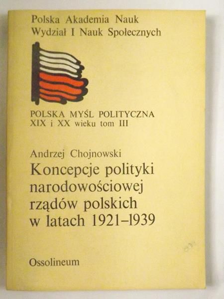 Chojnowski Andrzej-Koncepcje polityki narodowościowej rządów polskich w latach 1921-1939