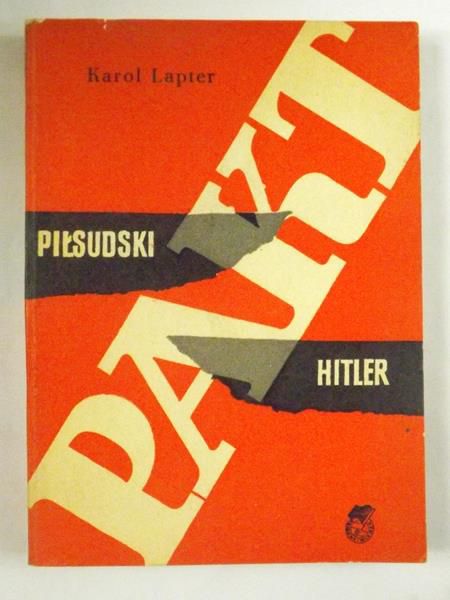 Lapter Karol  - Pakt Piłsudski - Hitler