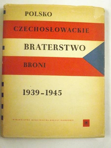 Polsko-czechosłowackie braterstwo broni w drugiej wojnie światowej 1939-1945