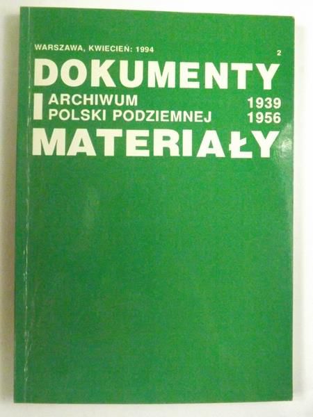 Dokumenty i materiały archiwum Polski Podziemnej, 1939-1956 r.