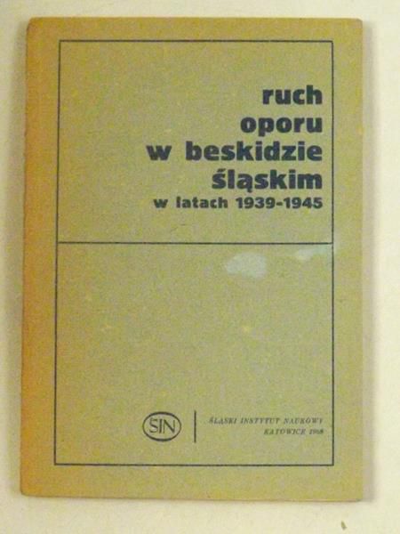 Kita Jan (red.) - Ruch oporu w Beskidzie Śląskim w latach 1939-1945
