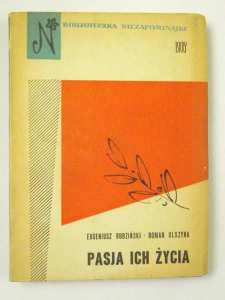 Rudziński Eugeniusz,   - Pasja ich życia