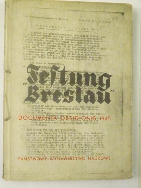 Jonca Karol, Konieczny Alfred (oprac.) - Festung Breslau. Dokumenty oblężenia, 16. II - 6. V. 1945