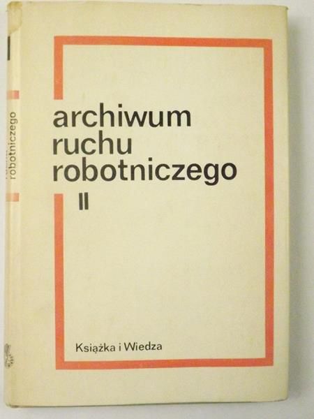Archiwum Ruchu Robotniczego, T. II