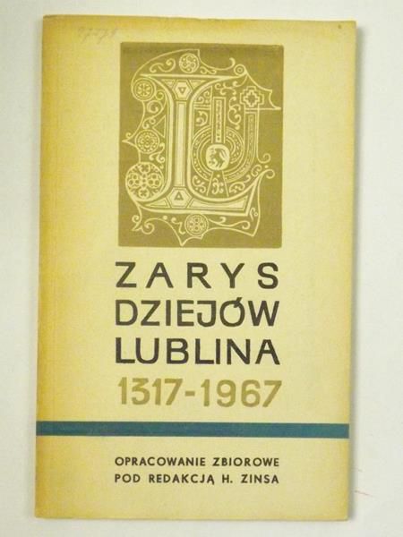 Marek Zbigniew (red.) - Zarys dziejów Lublina 1317 - 1967