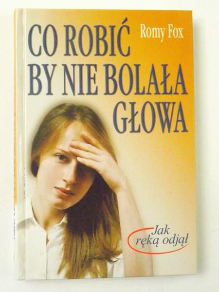 Co robić by nie bolała głowa
