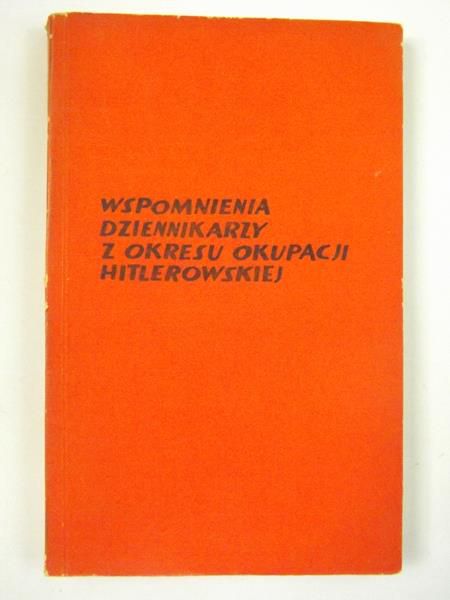 Wspomnienia dziennikarzy z okresu okupacji hitlerowskiej