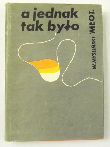 Myśliński Władysław ,, - A jednak tak było