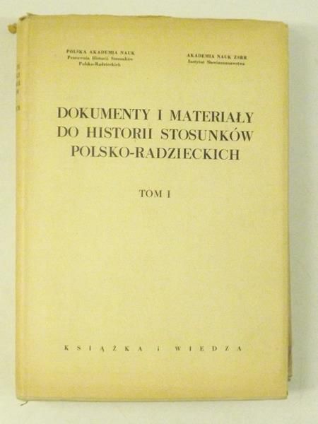 Dokumenty i materiały do historii stosunków polsko-radzieckich, T. I