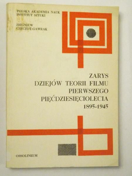 Zarys dziejów teorii filmu pierwszego pięćdziesięciolecia 1895-1945