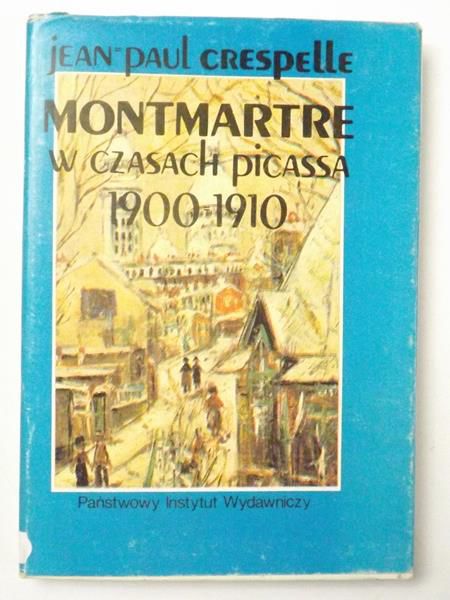 Crespelle Jea-Paul - Montmartre w czasach Picassa 1900-1910