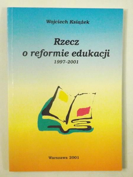Rzecz o reformie edukacji 1997-2011