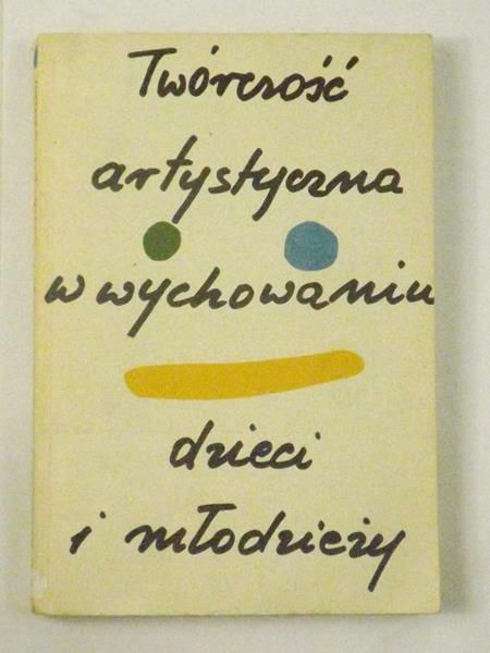 Twórczośc artystyczna w wychowaniu dzieci i młodzieży