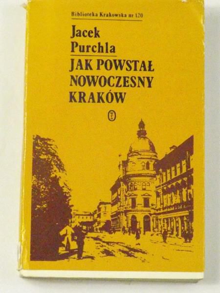 Jak powstał nowoczesny Kraków