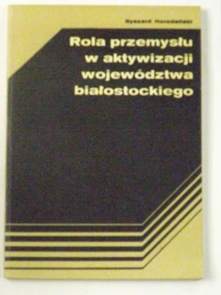 Rola przemysłu w aktywizacji województwa białostockiego