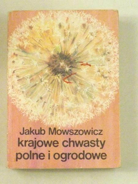 Moszowicz Jakub -  Krajowe chwasty polne i ogrodowe