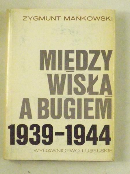 Między Wisłą a Bugiem 1939-1944