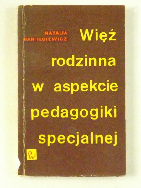 Han-Ilgiewicz Natalia - Więź rodzinna w aspekcie pedagogiki specjalnej