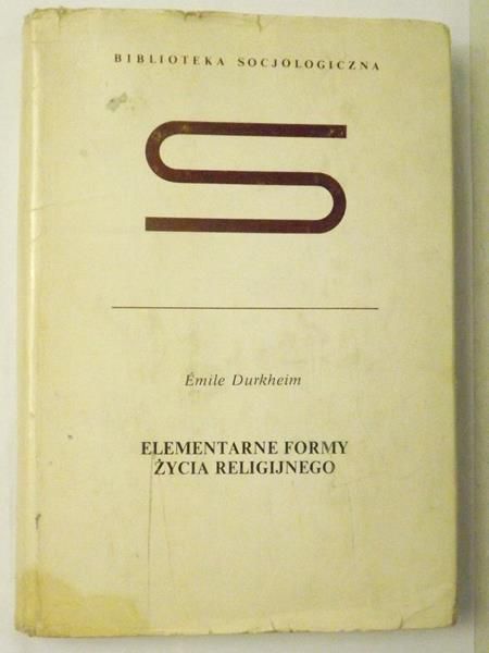 Durkheim Emile - Elementarne formy życia religijnego