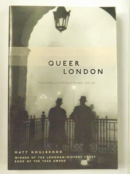 Houlbrook  - Queer London