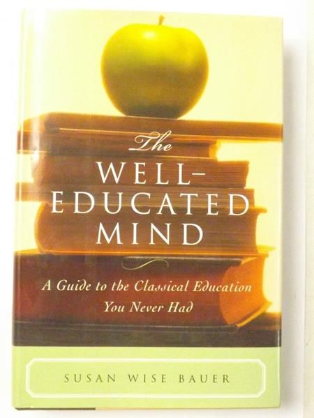 Bauer Susan - The Well-Educated Mind. A Guide to the Classical Education You Never Had
