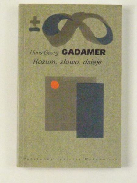 Gadamer Hans-Georg -  Rozum, słowo, dzieje