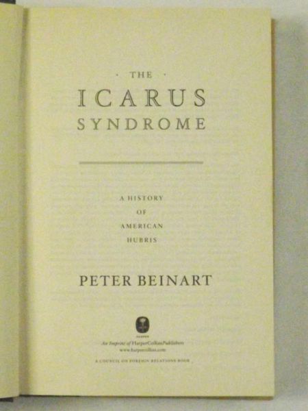 The Icarus Syndrome: A History of American Hubris