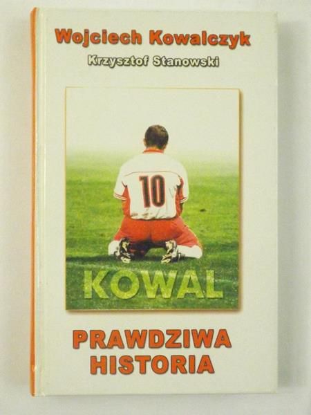 Kowalczyk Wojciech,   - Kowal. Prawdziwa Historia