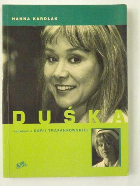 Karolak Hanna - Duśka. Opowieść o Darii Trafankowskiej