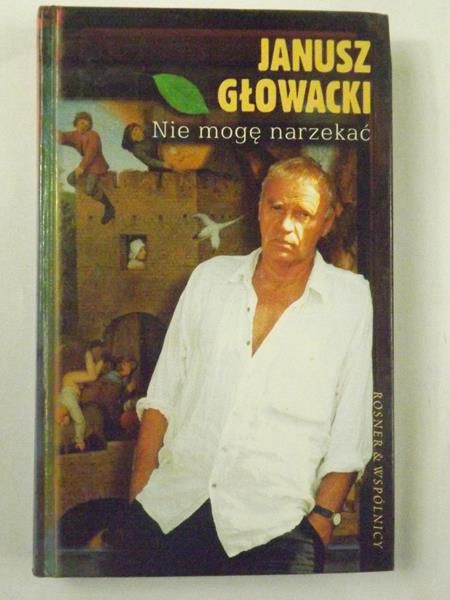 Głowacki Janusz - Nie mogę narzekać