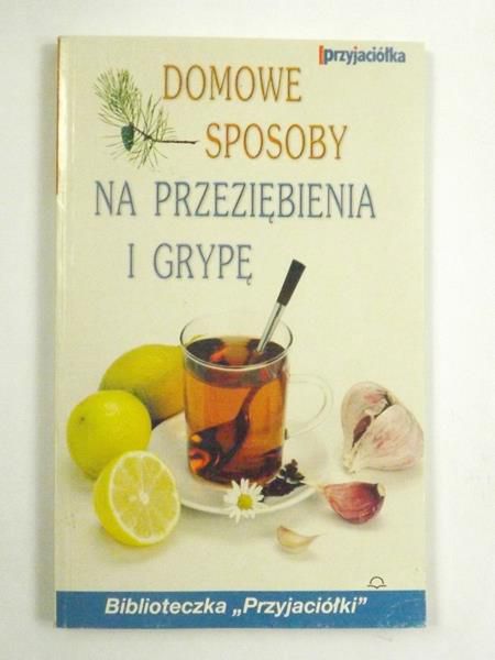 Domowe sposoby na przeziębienia i grypę