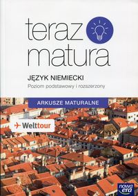 Teraz matura. Język niemiecki. Arkusze maturalne Poziom podstawowy i rozszerzony