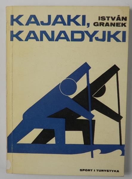 Granek Istvan - Kajaki, kanadyjki