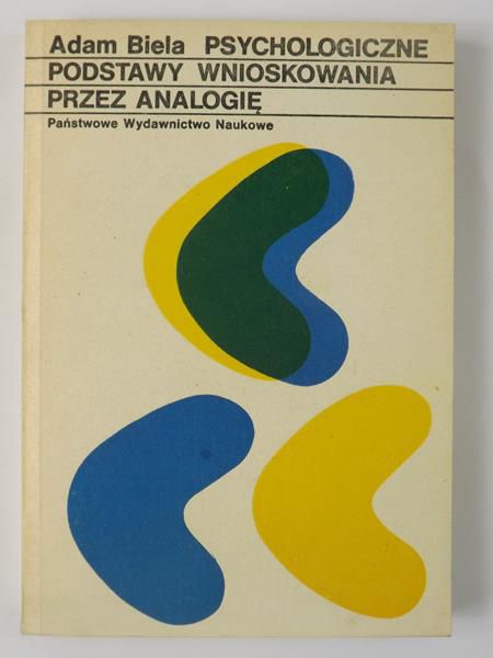 Biela Adam - Psychologiczne podstawy wnioskowania przez analogię