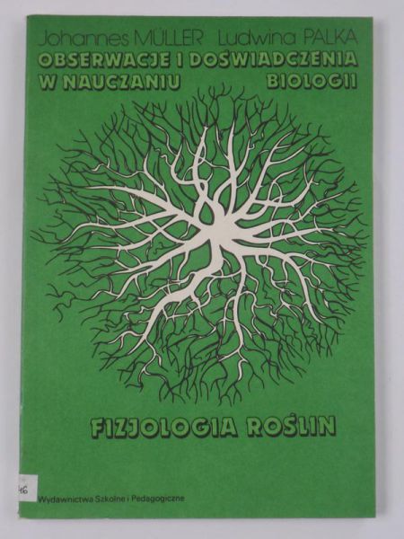 Palka Ludwina - Obserwacje i doświadczenia w nauczaniu i biologii. Fizjologia roślin
