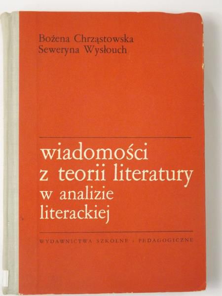 Chrząstkowska Bożena - Wiadomości z teorii literatury w analizie literackiej