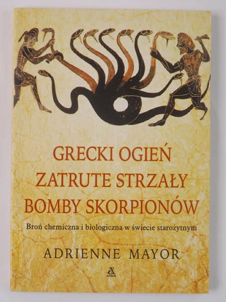 Mayor Adrienne - Grecki ogień. Zatrute strzały. Bomby skorpionów