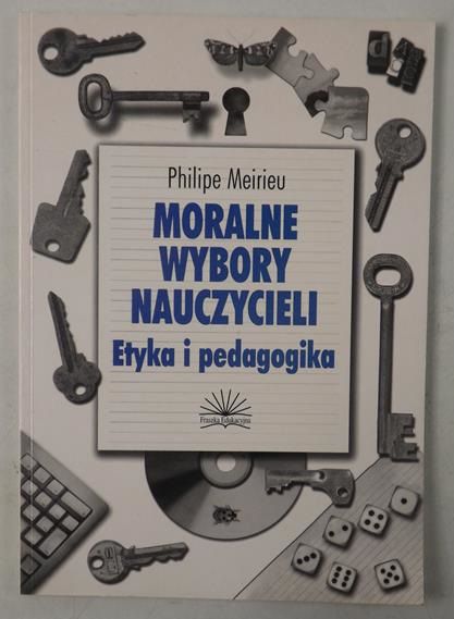 Moralne wybory nauczyciela. Etyka i pedagogika