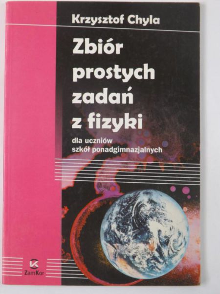 Chyla Krzysztof - Zbiór prostych zadań z fizyki dla uczniów szkół ponadgimnazjalnych