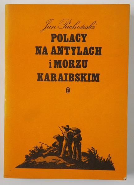 Pachoński Jan - Polacy na Antylach i Morzu Karaibskim
