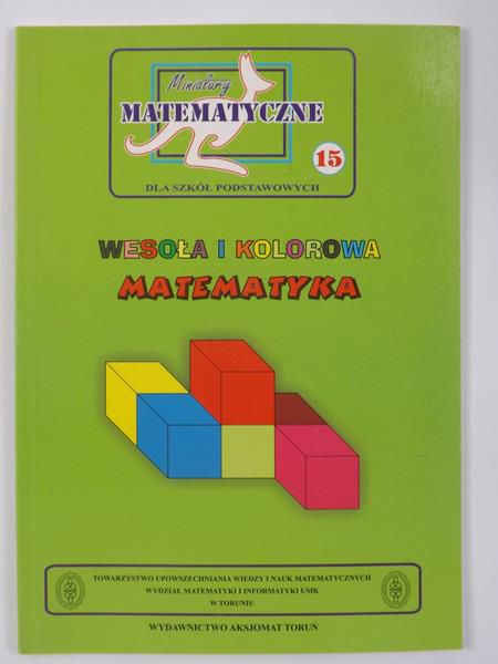 Wesoła i kolorowa matematyka, Miniatury matematyczne dla szkół podstawowych, Tom 15